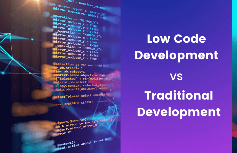 Low Code vs Traditional Development- What's the difference?